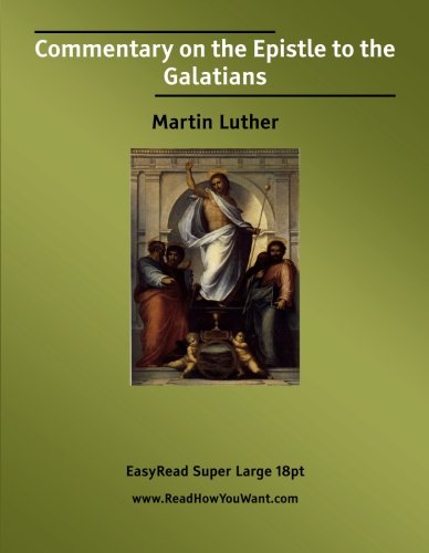 Commentary on the Epistle to the Galatians: [EasyRead Super Large 18pt Edition]