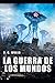 LA GUERRA DE LOS MUNDOS (Spanish Edition)