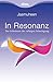 In Resonanz: Das Geheimnis der richtigen Schwingung