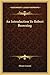 An Introduction To Robert Browning
