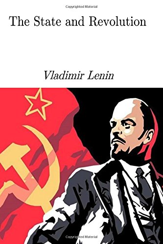 The State and Revolution: The Marxist Theory of the State & the Tasks of the Proletariat in the Revolution