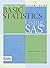 Step-by-Step Basic Statistics Using SAS: Student Guide