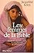 Les Femmes de la Bible: Les vierges, épouses, rebelles, séductrices, prophétesses et prostituées