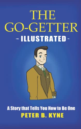 The Go-Getter Illustrated: A Story that Teaches You How to Be One