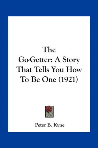 The Go-Getter: A Story That Tells You How To Be One