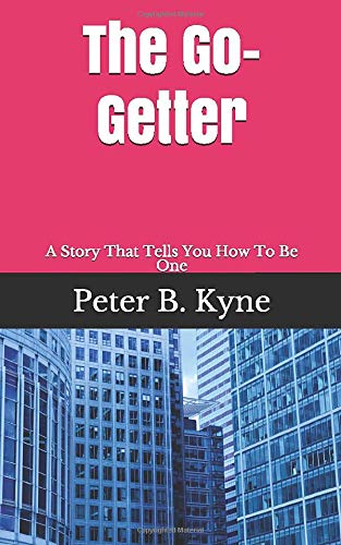 The Go-Getter: A Story That Tells You How To Be One