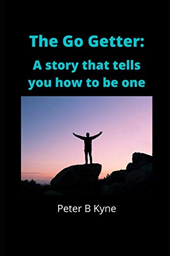 The Go-Getter: A Story That Tells You How to be one