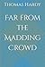 Far from the Madding Crowd