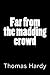 Hardy Collection: Far from the madding crowd