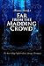 Far from the Madding Crowd
