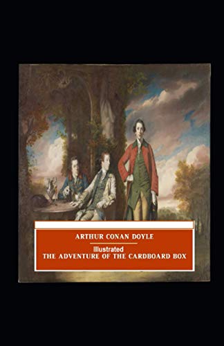 The Adventure of the Cardboard Box by Arthur Conan Doyle Illustrated
