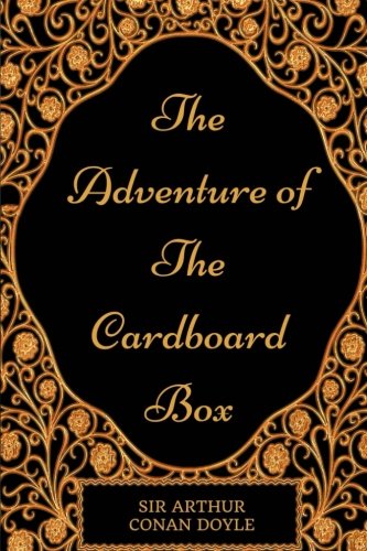 The Adventure of the Cardboard Box: By Sir Arthur Conan Doyle - Illustrated