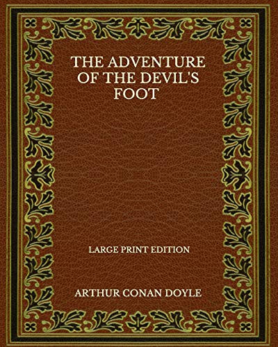 The Adventure Of The Devil's Foot - Large Print Edition
