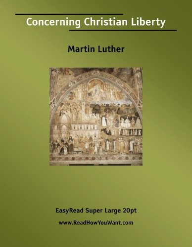 Concerning Christian Liberty [EasyRead Super Large 20pt Edition]