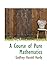 A Course of Pure Mathematics