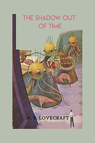 The Shadow Out of Time by HP Lovecraft