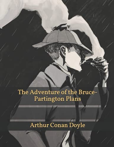 The Adventure of the Bruce-Partington Plans: Large Print