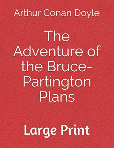The Adventure of the Bruce-Partington Plans: Large Print