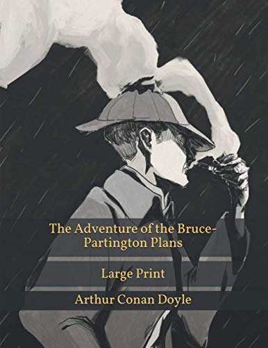 The Adventure of the Bruce-Partington Plans: Large Print