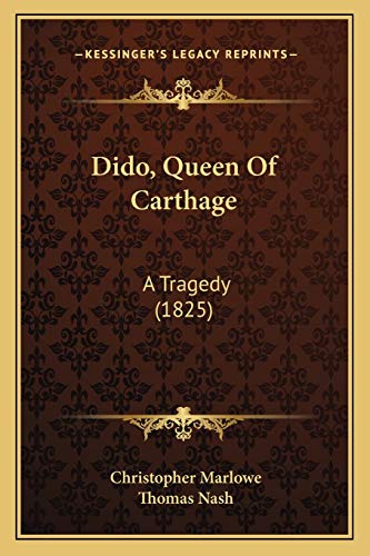 Dido, Queen Of Carthage: A Tragedy