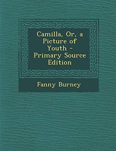 Camilla, Or, a Picture of Youth - Primary Source Edition