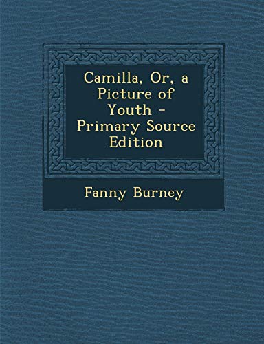 Camilla, Or, a Picture of Youth - Primary Source Edition