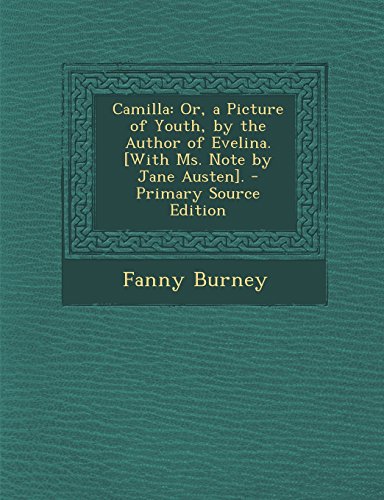 Camilla: Or, a Picture of Youth, by the Author of Evelina. [With Ms. Note by Jane Austen].