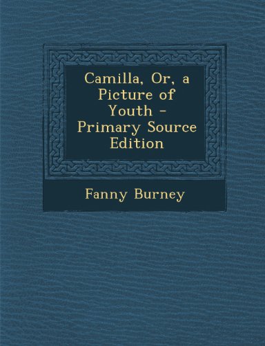 Camilla, Or, a Picture of Youth - Primary Source Edition