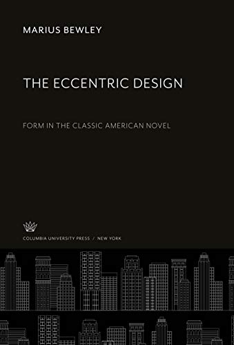 The Eccentric Design: Form in the Classic American Novel (Hardcover)
