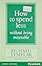 How to Spend Less Without Bein [Paperback] [Jan 01, 2009] Richard Templar