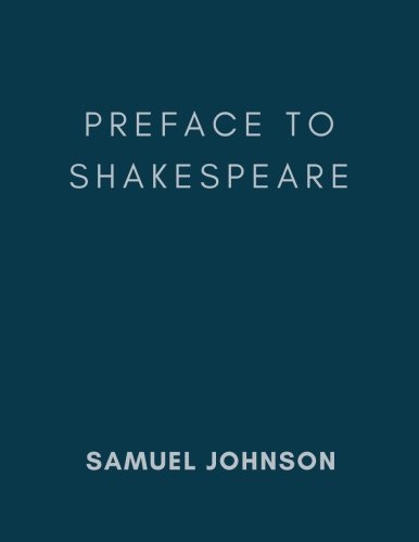 Preface To Shakespeare: Preface To Shakespeare By Samuel Johnson, The Classic Books