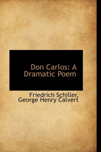 Don Carlos: A Dramatic Poem