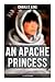 An Apache Princess (Illustrated Edition): Western Classic - A Tale of the Indian Frontier
