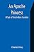 An Apache Princess: A Tale of the Indian Frontier