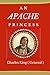 AN APACHE PRINCESS: A Tale Of The Indian Frontier Written By Charles King ( General )