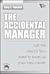 Accidental Manager, The: Get The Skills You Need To Excel In Your New Career
