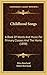 Childhood Songs: A Book Of Words And Music For Primary Classes And The Home (1898)