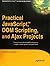 Practical JavaScript, Dom Scripting, and Ajax Projects