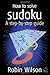 How to Solve Sudoku: A Step-by-Step Guide (52 Brilliant Ideas)