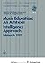 Music Education: An Artificial Intelligence Approach : Proceedings of a Workshop held as part of AI-ED 93, World Conference on Artificial Intelligence in Education, Edinburgh, Scotland, 25 August 1993