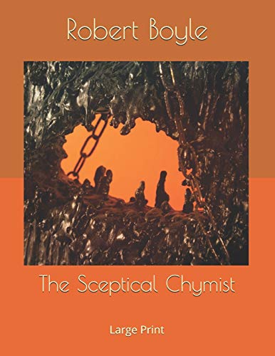 The Sceptical Chymist: Large Print