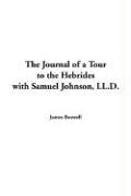 The Journal of a Tour to the Hebrides with Samuel Johnson, LL.D.