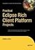 Practical Eclipse Rich Client Platform Projects