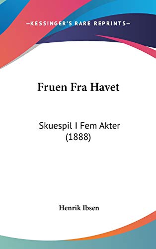 Fruen Fra Havet: Skuespil I Fem Akter