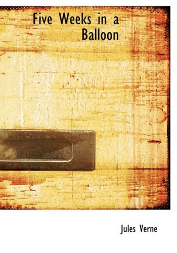 Five Weeks in a Balloon: Journeys and Discoveries in Africa by Three engmen