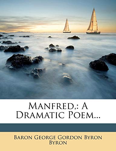 Manfred,: A Dramatic Poem...
