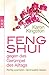 Feng Shui gegen das Gerümpel des Alltags: Richtig ausmisten. Gerümpelfrei bleiben