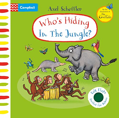 Who's Hiding In The Jungle?: A Felt Flaps Book (Campbell Axel Scheffler)