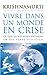 Vivre dans un monde en crise - Ce que la vie nous enseigne en des temps difficiles