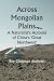 Across Mongolian Plains; A Naturalist's Account of China's 'Great Northwest'